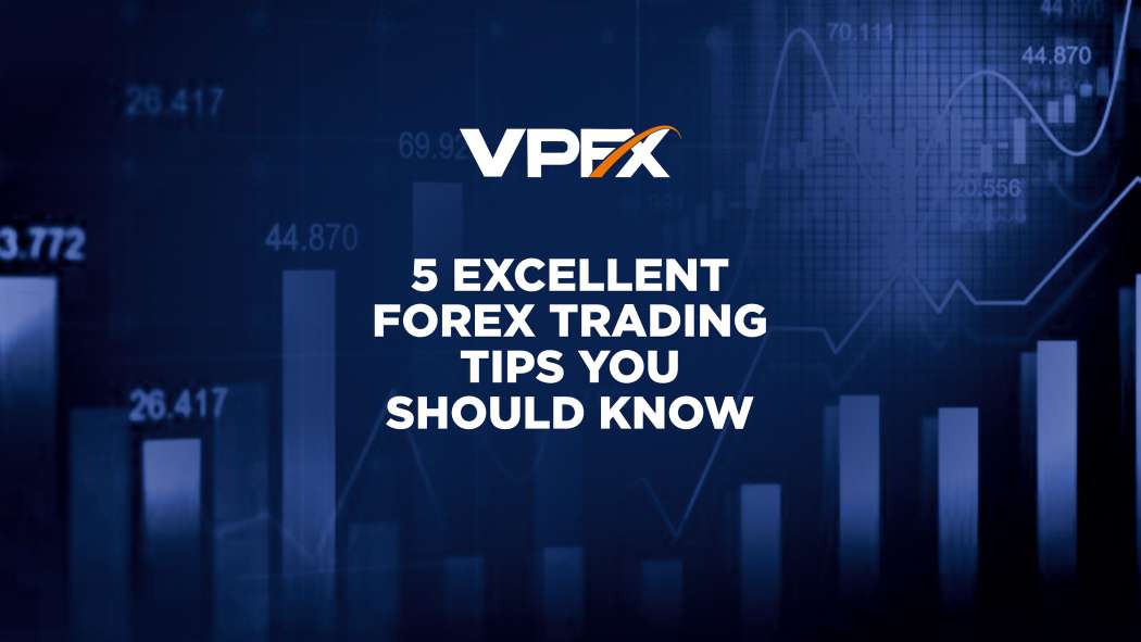 5 Excellent Forex Trading Tips You Should Know