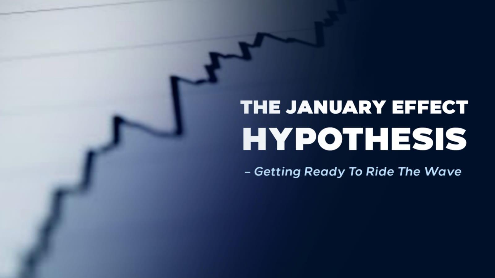 The January Effect Hypothesis – Getting Ready To Ride The Wave