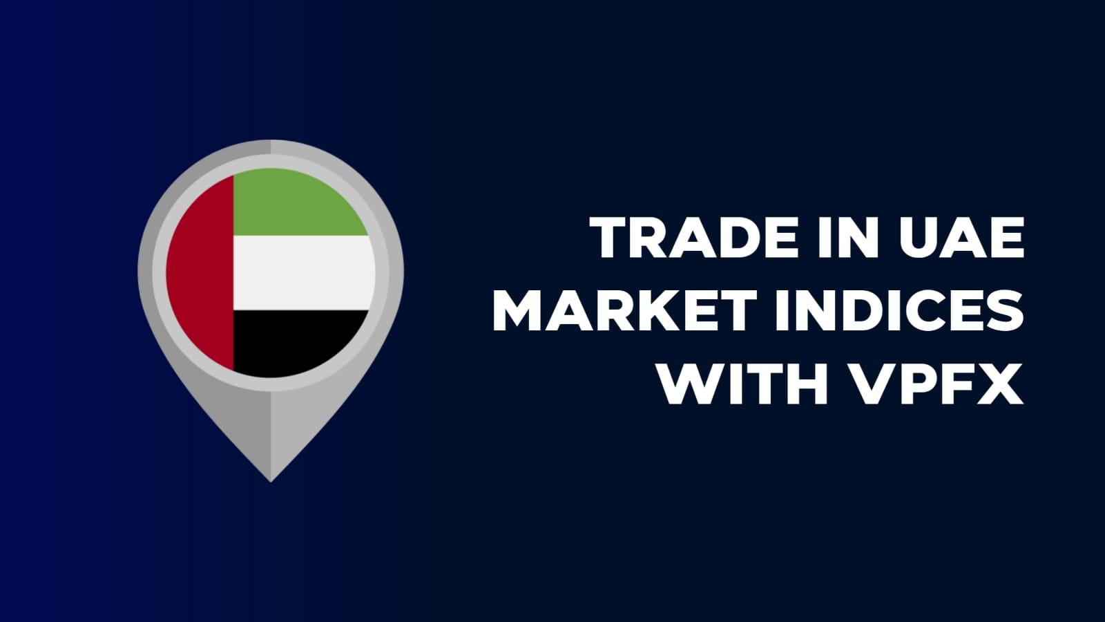 Trade in UAE Market Indices with VPFX