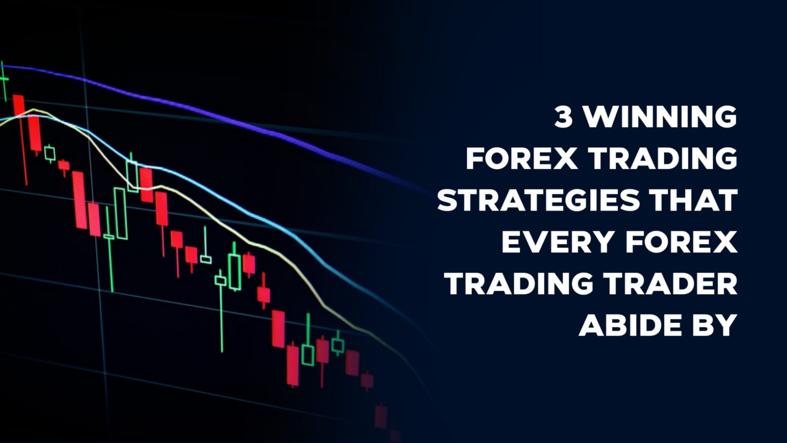 You are currently viewing 3 Winning Forex Trading Strategies That Every Forex Trading Trader Abide By