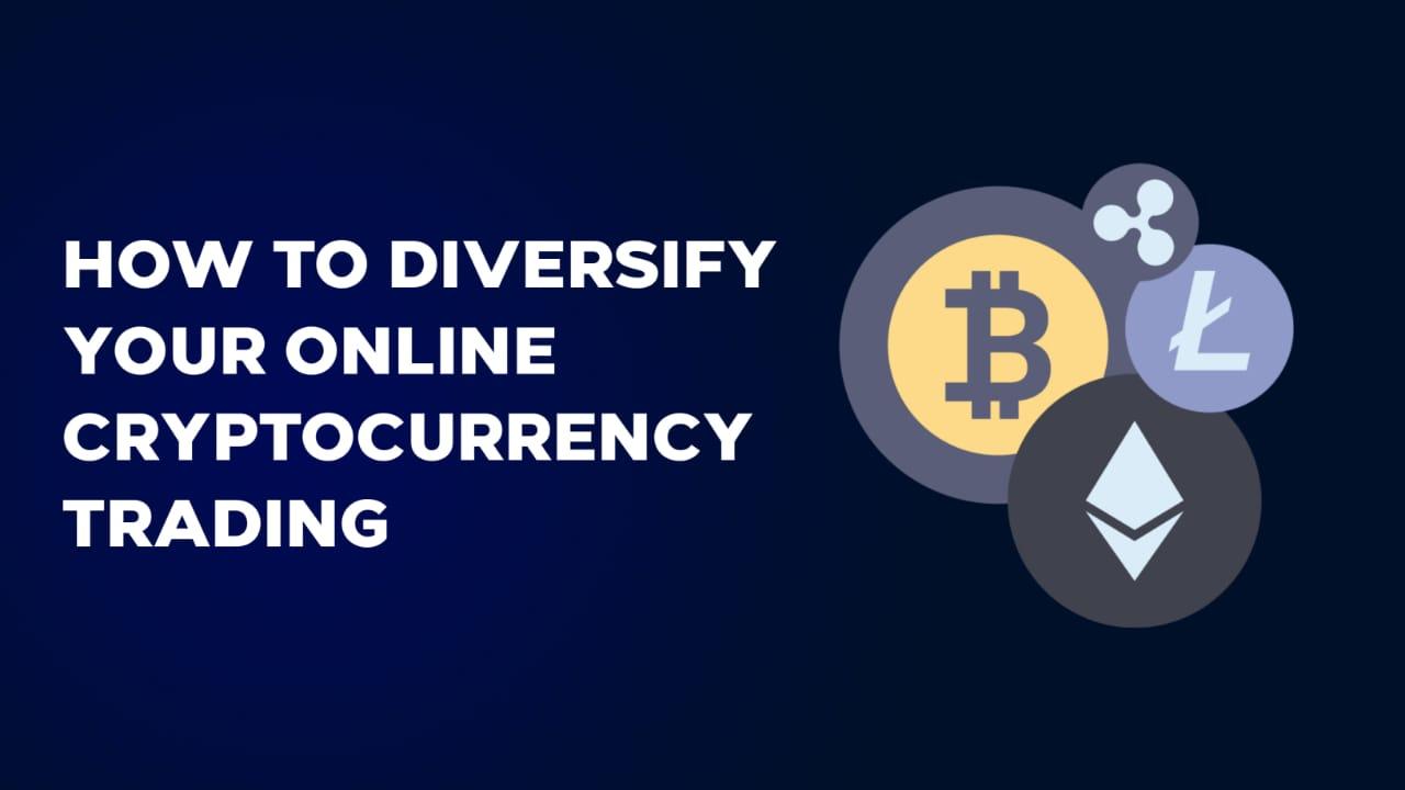 You are currently viewing How To Diversify Your Online Cryptocurrency Trading