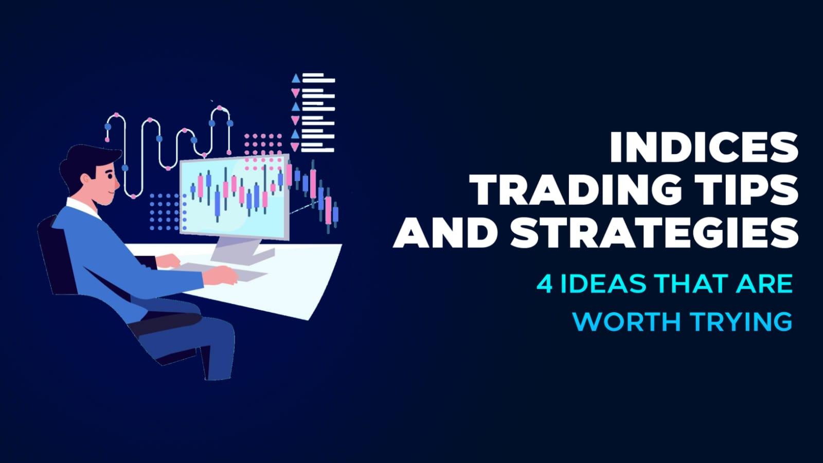 You are currently viewing Indices Trading Tips – 4 Ideas That Are Worth Trying