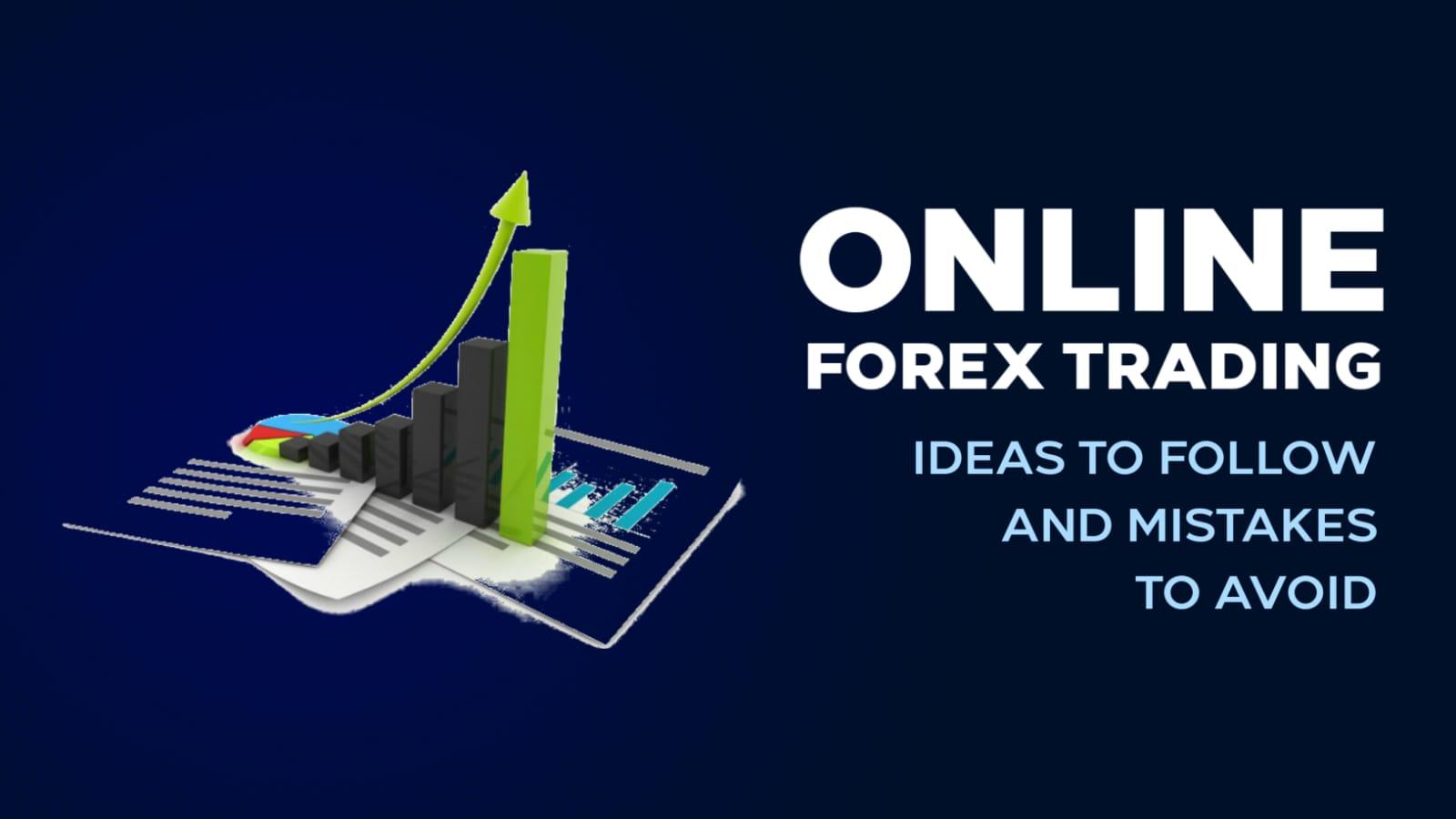 You are currently viewing Online Forex Trading – Ideas To Follow And Mistakes To Avoid