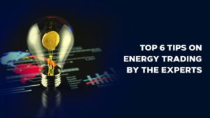 Read more about the article Top 6 Tips on Energy Trading By The Experts