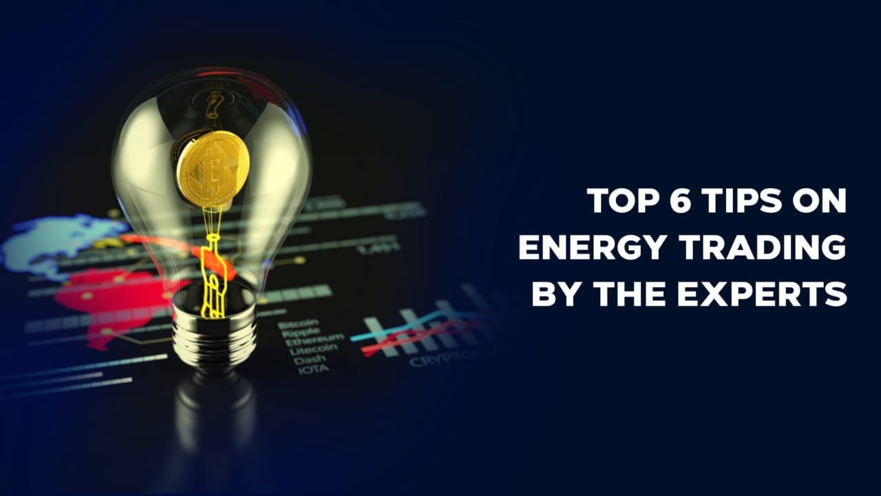 You are currently viewing Top 6 Tips on Energy Trading By The Experts
